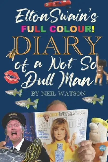 Elton Swain's Diary of a (not so) Dull Man: His favourite colour is magnolia, and he doesn't care who knows it! by David Roberts, Neil Watson