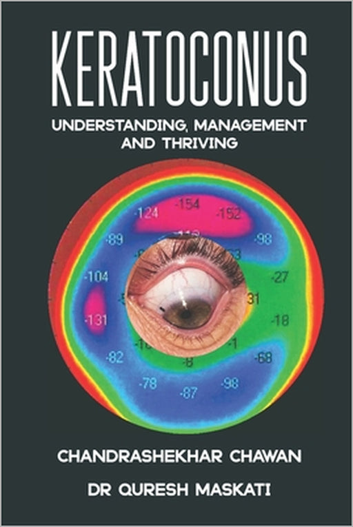 Keratoconus: Understanding, Managing, and Thriving, by Quresh B. Maskati, Rajesh Khanna, Arun Gulani