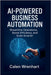 AI-Powered Business Automation: Streamline Operations, Boost Efficiency, and Scale Smarter by Wrenhart, Calen