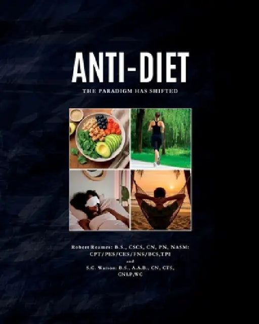 Anti-Diet: The Paradigm Has Shifted by S. C. Watson, Audrey Reames, Robert Reames