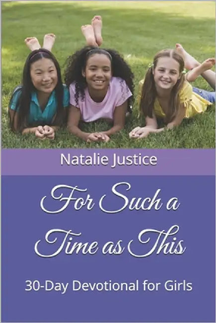 For Such a Time as This: 30-Day Devotional for Girls by Justice, Natalie