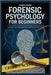 Forensic Psychology For Beginners: An Introductory Textbook to Criminal Behavior, Legal Systems, and Investigative Psychology for Aspiring Professiona by Vendor, Thomas