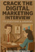 Crack the Digital Marketing Interview: 751 Questions & Answers: The Complete Interview Preparation Book for Digital Marketers by Mahato, Bhanu Pratap