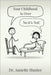 Your Childhood Is Over - No It's Not! by Hunter, Annette