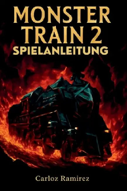 Monster Train 2 Spielanleitung: Schalte jede Strategie frei, baue mächtige Decks und dominiere jede Schlacht by Carloz Ramirez