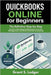 QuickBooks Online for Beginners: The Definitive Step-by-Step Guide to Mastering Bookkeeping, Financial Management, and Small Business Accounting by Ledger, Grant S.