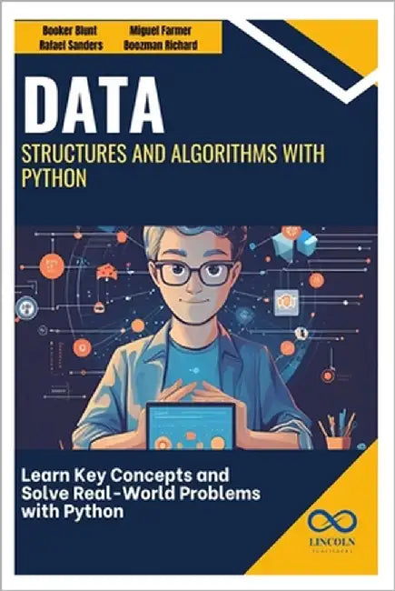 Data Structures and Algorithms with Python: Learn Key Concepts and Solve Real-World Problems with Python by Sanders, Rafael