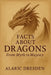 Facts About Dragons. From Myth to Majesty by Alaric Dresden