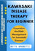 Kawasaki Disease Therapy for Beginners: A Comprehensive Guide To Understanding And Managing Kawasaki Disease by Bette Brunetti