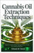 Cannabis Oil Extraction Techniques: A Beginner's Guide to Safely Extracting and Using Cannabis Oil for Health and Wellness by Torres, Orlando M.