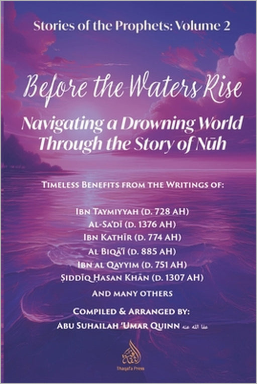 Before the Waters Rise: Navigating a Drowning World through the Story of Nuh by Imam Ibn Taymiyyah, Imam Ibn Al Qayyim, Imam Ibn Kathir