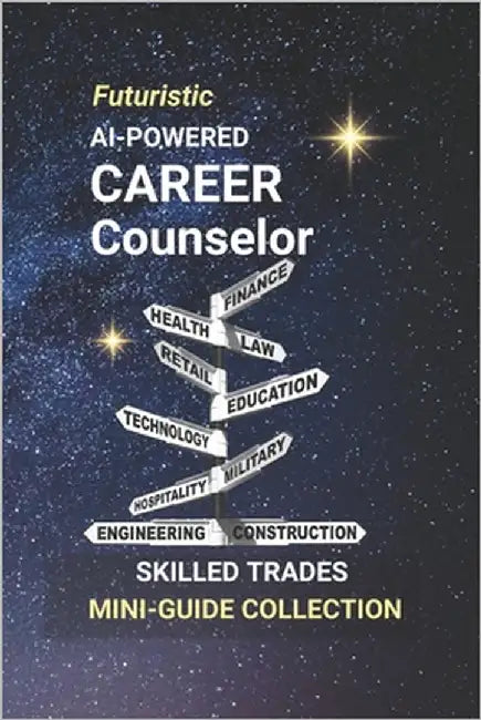 AI-Powered Career Counselor: Helping Students Navigate the Future with Smart Guidance Tools by Edlin, Kenneth