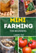 Mini Farming for Beginners: A step by step guide to growing your own food on a small scale by Pat, Larry