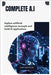 Complete A.I: Explore artificial intelligence concepts and build AI applications by Greystone, Elian