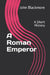 A Roman Emperor