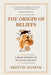 The Origin of Beliefs: A Brief History of Religious Beliefs  by Skeptic Human