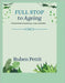 Full Stop to Ageing: A Practical Guide to Living Stronger, Longer and Healthier by Pettit, Ruben
