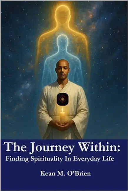 The Journey Within: Finding Spirituality In Everyday Life by O'Brien, Kean M.