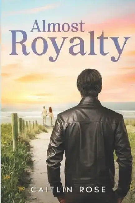 Almost Royalty by Caitlin Rose