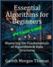 Essential Algorithms for Beginners: Mastering the Fundamentals of Algorithms & Data Structures by Thomas, Gareth