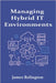 Managing Hybrid IT Environments: Integrating On-Prem and Cloud Infrastructure by Relington, James