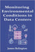 Monitoring Environmental Conditions in Data Centers: Temperature, Humidity, and Power by Relington, James