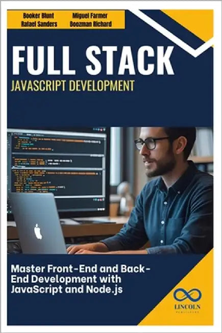 Full Stack JavaScript Development: Master Front-End and Back-End Development with JavaScript and Node.js by Sanders, Rafael
