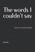 The Words I Couldnt Say