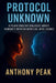 Protocol Unknown: A Plain English Dialogue about Humanity with an Artificial Intelligence by Anthony Peak