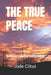 The True Peace: Living in peace is still possible by Jude Clitus