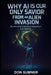 Why AI Is Our Only Savior from an Alien Invasion by Don Sumner