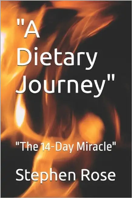 "A Dietary Journey": "The 14-Day Miracle" by Rose, Stephen