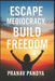 Escape Mediocracy, Build Freedom by Pranav Pandya