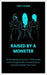 Raised by a Monster: The Heartbreaking True Story of Shelly Knotek and the Daughters Who Endured Her Abuse and Lived to Reclaim Their Voices by Calder, Tess