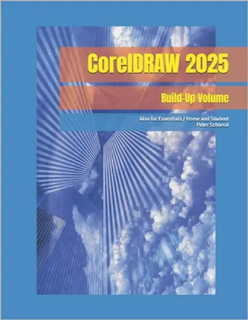 CorelDRAW 2025 - Build-Up Volume: Also for Essentials and Home and Student 2025 by Schiessl, Peter