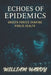 Echoes of Epidemics: Unseen Forces Shaping Public Health by William Hardy