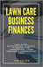 Lawn Care Business Finances: Cash Flow, Bookkeeping, & Profit Planning for Landscapers, Lawn Services, & Landscaping Pros by Nelsen, Jon