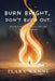 Burn Bright, Don't Burn Out: Reclaim Your Energy, Protect Your Light, Live Sustainably by Elara Wynne