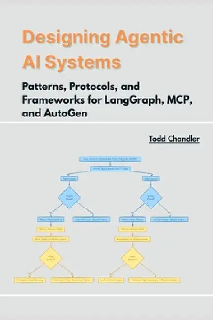 Designing Agentic AI Systems: Patterns Protocols and Frameworks for LangGraph MCP and Aut 