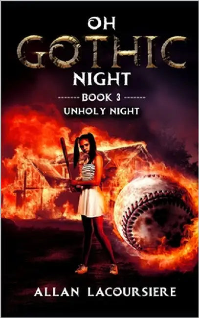 Oh Gothic Night Unholy Night: Book 3 by Lacoursiere, Allan