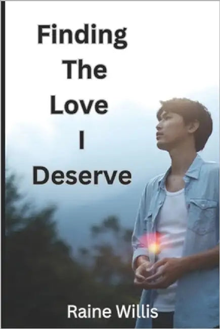 Finding The Love I Deserve by Willis, Raine M.