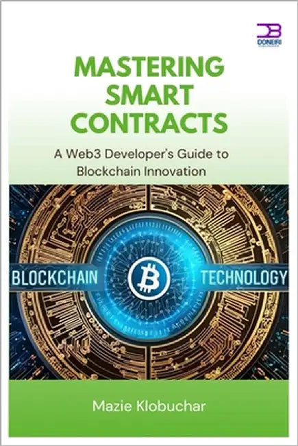 Mastering Smart Contracts: A Web3 Developer's Guide to Blockchain Innovation by Klobuchar, Mazie
