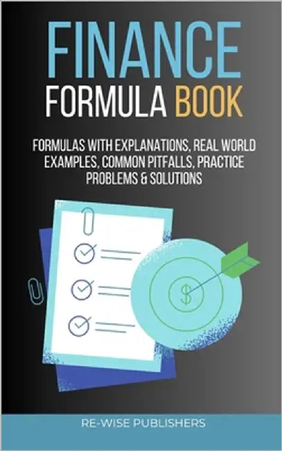 Finance Formula Book: Your Handy Pocketbook of Finance Equations by Publishers, Re-Wise