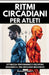Ritmi Circadiani per Atleti: Ottimizza Performance e Recupero Seguendo il Tuo Orologio Biologico by Francesco Ferretti