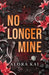 No Longer Mine by Alora Kai