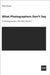 What Photographers Don't Say: 21 Photographers Tell Their Stories by Oltre, Visione