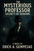 The Mysterious Professor: Security by Shadows by Erick A. Gempesao