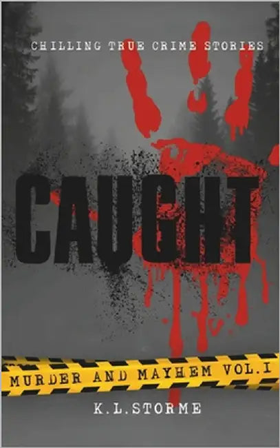 Caught: Murder and Mayhem Vol.1 by Storme, K. L.