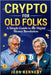 Crypto for Old Folks: A Simple Guide To The Digital Money Revolution by Kennedy, Jeon