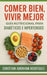 Comer Bien, Vivir Mejor: Guía Nutricional para Diabéticos e Hipertensos by Christian Rodriguez